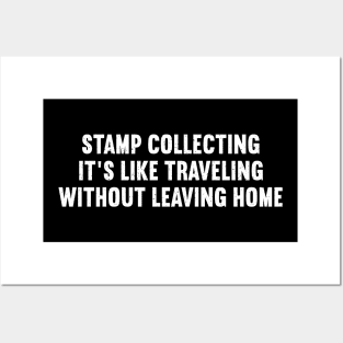 Stamp Collecting It's Like Traveling Without Leaving Home Posters and Art